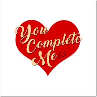 You Complete Mess Funny Gift Posters and Art